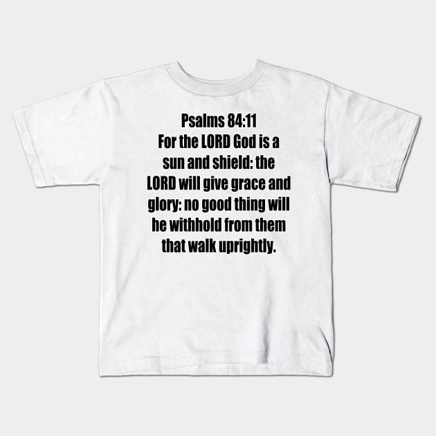 Psalm 84:11 - King James Version Bible Verse Typography Kids T-Shirt by Holy Bible Verses